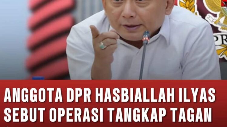 Anggota Komisi III DPR RI, Hasbiallah Ilyas, sebut OTT KPK “kampungan” dan usulkan agar pejabat cukup ditelepon untuk mencegah korupsi. Simak kontroversinya di sini. (Foto: Istimewa)