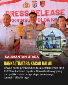 Skandal kredit fiktif Bankaltimtara menimbulkan kerugian negara Rp208 miliar dan memicu desakan DPRD Kaltim untuk merombak total manajemen bank. Polisi menetapkan tersangka dan menyita sejumlah aset, sementara pemerintah daerah meninjau ulang rencana penyertaan modal.(Ist)