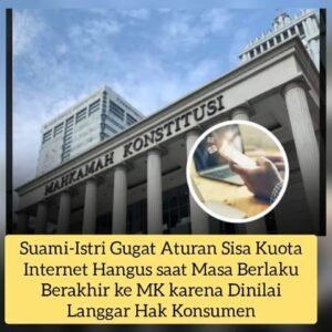 Pasutri ojol–pedagang online menggugat aturan kuota internet hangus ke Mahkamah Konstitusi. Mereka menilai kebijakan ini merugikan konsumen dan meminta sisa kuota dapat diakumulasi, dikonversi, atau dikembalikan secara proporsional.(Istimewa)