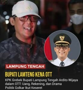 Bupati Lampung Tengah Ardito Wijaya diciduk KPK dalam OTT. Uang, dokumen, dan gadget disita. Golkar hormati proses hukum. Status hukum diumumkan 1×24 jam.(istimewa)