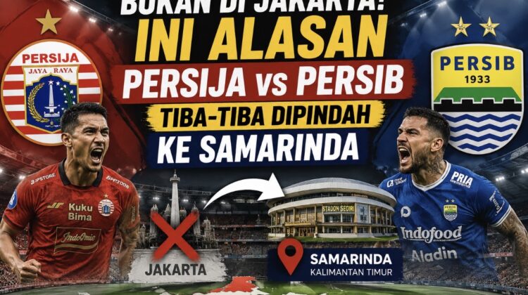 Laga Persija vs Persib dipastikan digelar di Samarinda, Kalimantan Timur, bukan di Jakarta. I.League ungkap alasan pemindahan venue demi keamanan dan jadwal kompetisi.