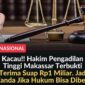 Hakim yustisial PT Makassar berinisial YM dipecat usai terbukti menerima Rp1 miliar untuk menjanjikan kemenangan perkara kasasi di MA.(Istimewa)
